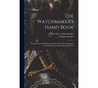 Claudius Saunier The Watchmaker's Hand Book (Tascabile)