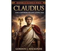 Claudius: The Emperor No One Expected