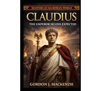 Claudius: The Emperor No One Expected