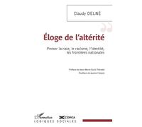 Claudy Delné Eloge de l'altérité (Tascabile) Logiques Sociales