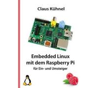 Claus Kühnel Embedded Linux mit dem Raspberry Pi (Tascabile)
