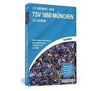Claus Melchior 111 Gründe, den TSV 1860 München zu lieben: Eine Lieb (Tascabile)