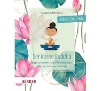 Claus Mikosch Der kleine Buddha: Dein Journal: Inspirationen und Wei (Tascabile)