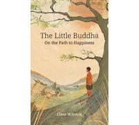 Claus Mikosch The Little Buddha - On the Path to Happiness (Tascabile)