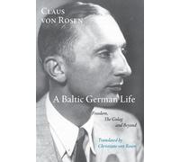 Claus von Rosen A Baltic German Life (Tascabile)