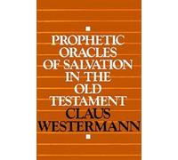 Claus Westermann Prophetic Oracles of Salvation in the Old Testament (Tascabile)