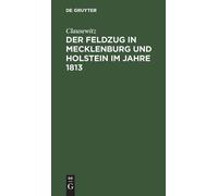Clausewitz Der Feldzug in Mecklenburg Und Holstein Im Jahre 1 (Copertina rigida)
