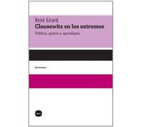 clausewitz en los extremos de rene girard