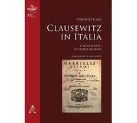 Clausewitz in Italia. E altri scritti di storia militare