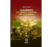 Clausewitz. La ciencia política de la guerra: Filosofía, ejército y pueblo