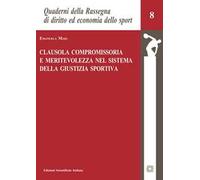 Clausola compromissoria e meritevolezza nel sistema della giustizia sportiva