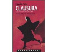Clausura. Le nuove testimoni dell'assoluto