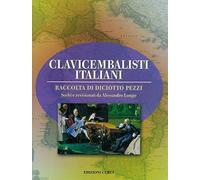 Clavicembalisti italiani. Raccolta di 18 pezzi per la scelta dei tre pezzi clavicembalistici. Revisione di A. Longo