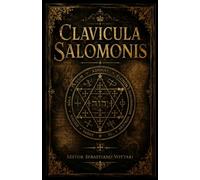 Clavicula Salomonis: DE SLEUTEL VAN SALOMO DE KONING