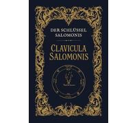 Clavicula Salomonis: Der Schlüssel des Königs Salomon