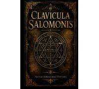 Clavicula Salomonis: LA LLAVE DE SALOMÓN EL REY