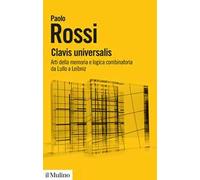 Clavis universalis. Arti della memoria e logica combinatoria da Lullo a Leibniz