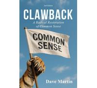 Clawback: A Radical Restoration of Common Sense (2nd Edition)