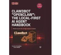 Clawdbot Openclaw The Local First AI Agent Handbook: Build, Host, and Secure Your Own Private AI Assistant: 1