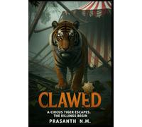 Clawed: A Circus Tiger Escapes. The Killings Begin.