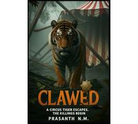 Clawed: A Circus Tiger Escapes. The Killings Begin.