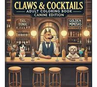 Claws & Cocktails: Canine Lounge Adult Coloring Book: Art Therapy for Stress Relief and Daily Mindfulness