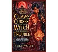 CLAWS, CURSES, AND THE WITCH WHO SUMMONED TROUBLE: A Spicy Enemies-to-Lovers Paranormal Academy Romance with Cat Shifter Heat, Dark Magic Secrets, and a Bond Neither Can Break