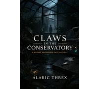 Claws in the Conservatory: A Murder Engineered in Plain Sight: 3