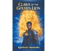 CLAWS OF THE GOLDEN LION (BOOK 3): The War & Ascension