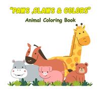 Claws, Paws and Colors: Animal Coloring Book