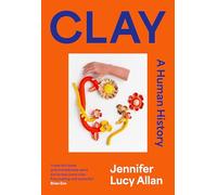 Clay: A Human History