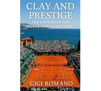 Clay and Prestige: The History of the Monte-Carlo Masters