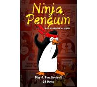 Clay Boutwell Yumi Boutwell Ninja Penguin Talks Japanese in Japan (Tascabile)