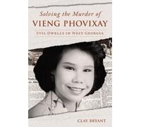 Clay Bryant Solving the Murder of Vieng Phovixay (Tascabile) True Crime