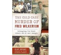 Clay Bryant The Cold Case Murder of Fred Wilkerson (Tascabile) True Crime