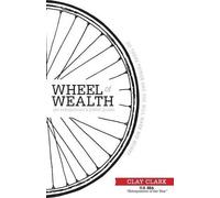 Clay Clark The Wheel of Wealth - An Entrepreneur's Action Guide (Tascabile)