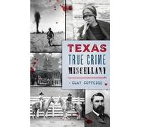 Clay Coppedge Texas True Crime Miscellany (Copertina rigida) True Crime