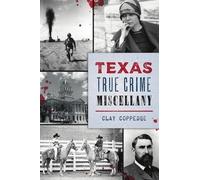 Clay Coppedge Texas True Crime Miscellany (Tascabile) True Crime