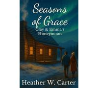 Clay & Emma's Honeymoon: Seasons of Grace Bonus Story