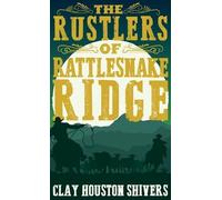 Clay Houston Shivers The Rustlers of Rattlesnake Ridge (Copertina rigida)