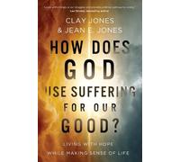 Clay Jones Jean E. Jones How Does God Use Suffering for Our Good? (Tascabile)