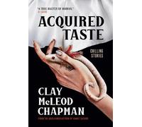 Clay McLeod Chapman Acquired Taste (Copertina rigida) (PRESALE 09/09/2025)