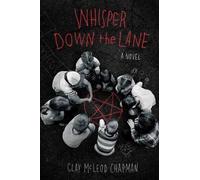 Clay McLeod Chapman Chapman, Cl Whisper Down the Lane: A Nov (Copertina rigida)