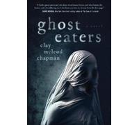 Clay McLeod Chapman Ghost Eaters (Copertina rigida)