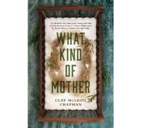 Clay McLeod Chapman What Kind of Mother (Copertina rigida)