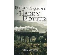 Clay Myatt Echoes of the Gospel in Harry Potter (Copertina rigida)