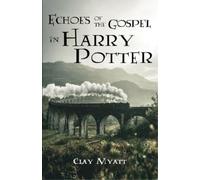 Clay Myatt Echoes of the Gospel in Harry Potter (Tascabile)