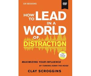 Clay Scroggins How to Lead in a World of Distraction Video Study (DVD)