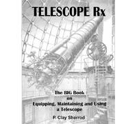 Clay Sherrod Telescope Rx - the Big Book on Equipping, Maintaining a (Tascabile)