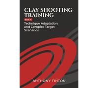 Clay Shooting Training:: Book 4: Advanced Sports Techniques / Competitive Sport